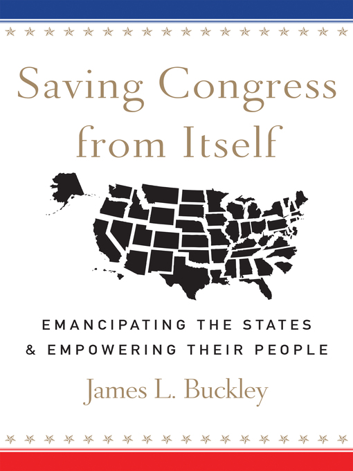 Title details for Saving Congress from Itself by James L Buckley - Available